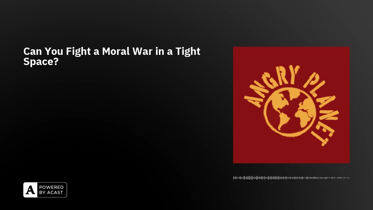 Can You Fight a Moral War in a Tight Space?
