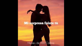 Calibre 50 - Mi Sorpresa Fuiste Tú (Letra)