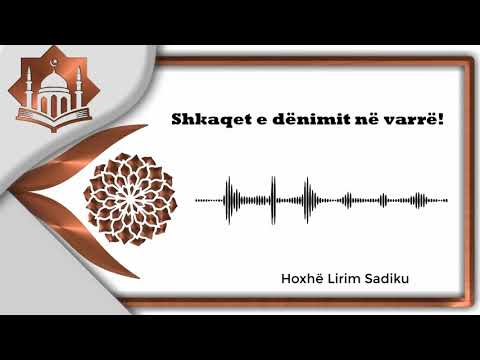 Shkaqet e dënimit në varrë!- Hoxhë Lirim Sadiku