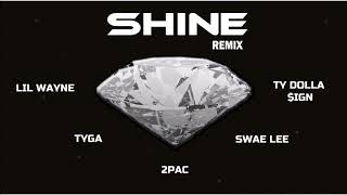 Shine (ZEZE Freestyle) [REMIX] - Swae Lee, Tyga, 2Pac, Ty Dolla $ign, &amp; Lil Wayne.
