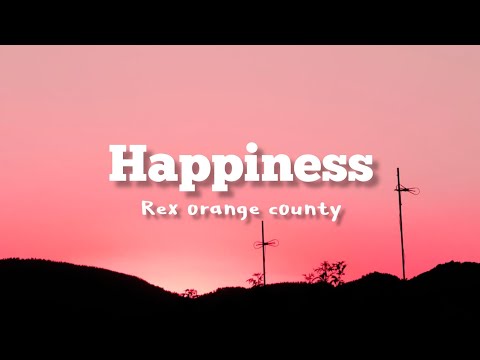 Rex orange county - happiness (lyrics)
