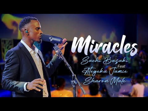 SACHI BASAKI feat ATEGEKA JAMIE & SHARON MALE - Miracles (Live) (Official Video)