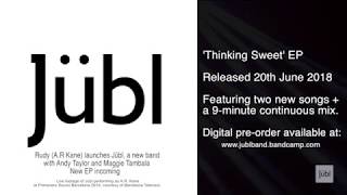 Jübl | Thinking Sweet (EP) 20.06.2018 | Preview