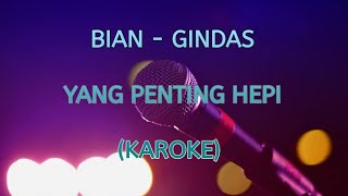Download lagu (KAROKE) Yang Penting Hepi - by BIAN GINDAS #biangindas #yangpentingheppiii #karoke #lirik mp3