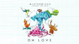 MisterWives - Oh Love (Audio)