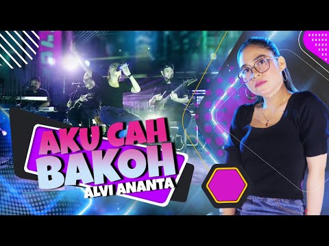 ALVI ANANTA - AKU CAH BAKOH (Badhe Di Pontang Pantingke Meh Model Kepiye) | (Official Video)