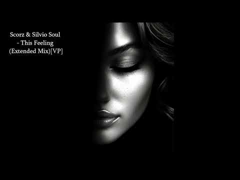 Scorz & Silvio Soul - This Feeling (Extended Mix)[VP]