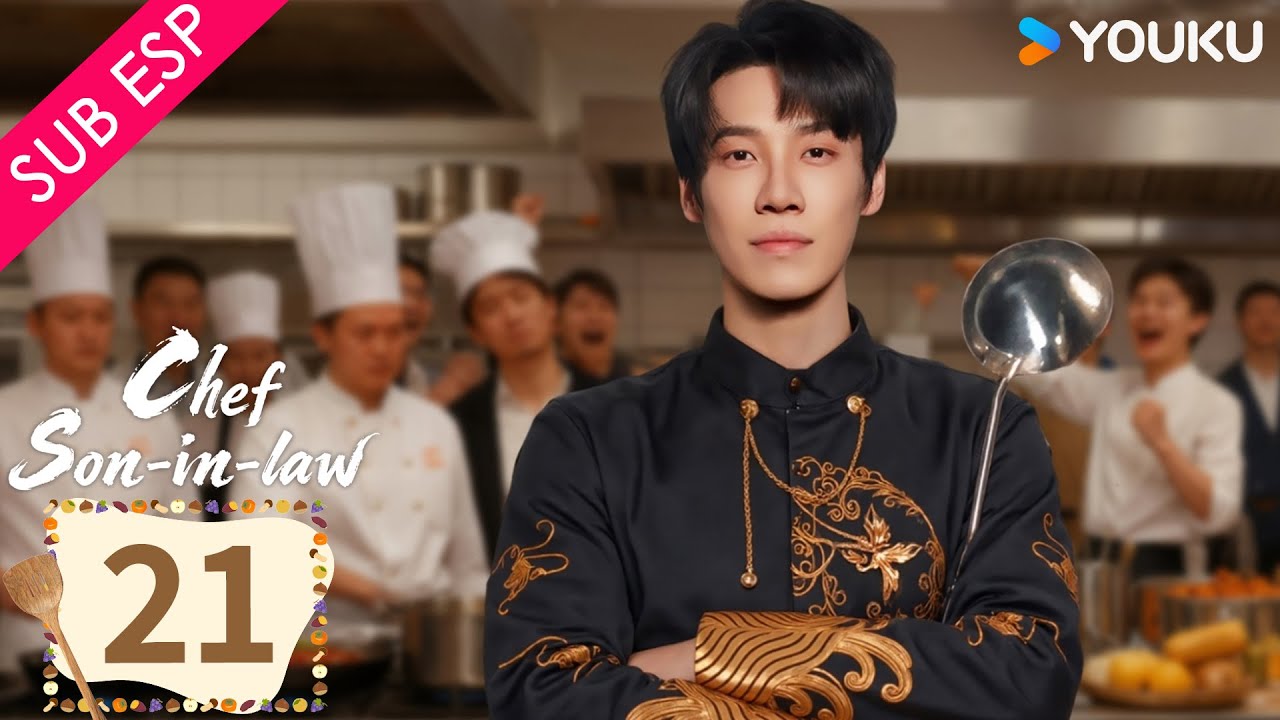 【SUB ESP】El Chef Yerno EP21 | Chang Long / Chen Shujun / Zhu Rongjun / Li Hongkai | YOUKU