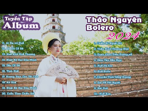 Top 20 bài hát hay nhất về Huế 2024 | Thảo Nguyên Bolero Giọng hát chuẩn Huế Hay nhất mọi thời đại