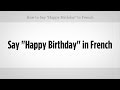 How to Say "Happy Birthday" in French | French ...