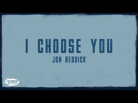 Jon Reddick - I Choose You (Official Lyric Video)
