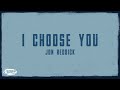 Jon Reddick I Choose You Official Lyric Video