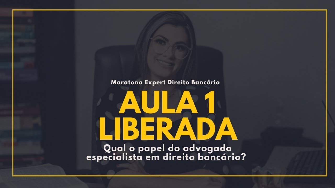 [ AULA 1 ] - Qual o papel do advogado especialista m direito bancário ?