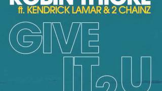 Robin thicke FT 2 Chainz and kendrick Lamar- Give it 2 u (Clean remix)