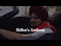 Sidhu's Anthem - Slowed & Reverb - Sidhu Moose Wala
