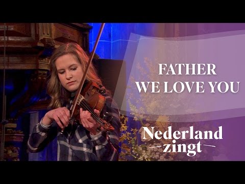 Nederland Zingt: Father we love you