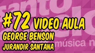 [VIDEOAULA] GEORGE BENSON by JURANDIR SANTANA