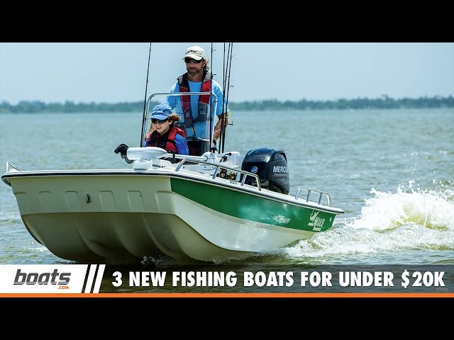 Boating Tips: 3 New Fishing Boats Under $20,000