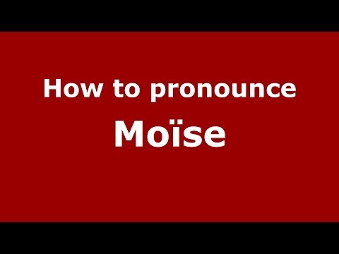How to pronounce Moïse