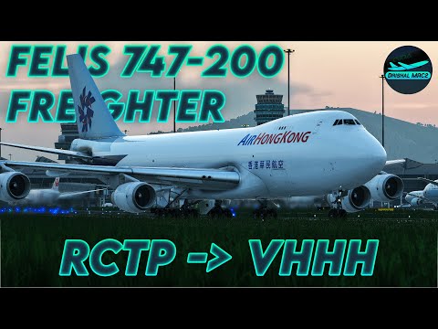 [XP12] The Felis 747-200 Freighter is here! | The Queen! | RCTP - VHHH | DrishalMAC2