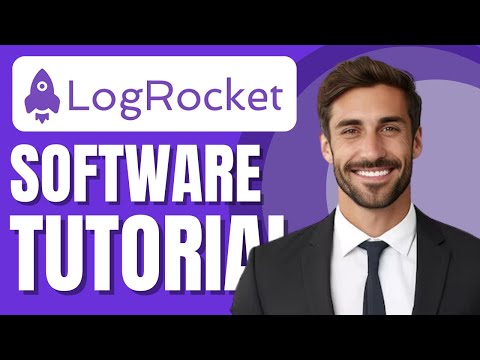 How To Use Logrocket Software Complete Beginner Guide