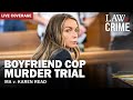 LIVE: Boyfriend Cop Murder Trial – MA v. Karen Read – Day 20