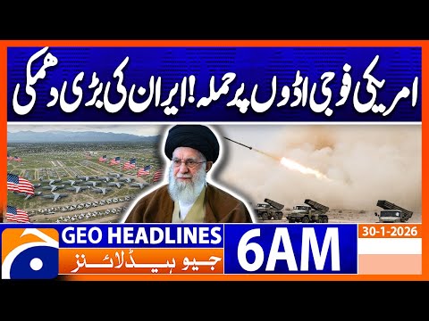 US bases, aircraft carriers our targets, says Iranian military| Headlines Geo News 6AM (30 Jan 2026)
