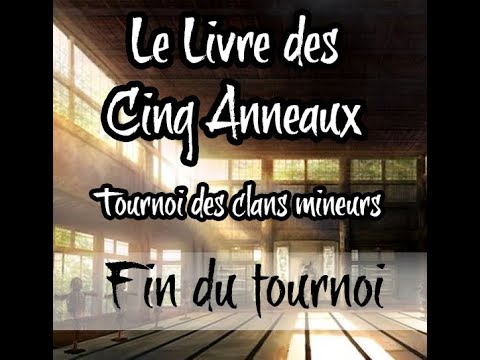 Le Livre des Cinq Anneaux - Le Tournoi des clans mineurs - Fin du tournoi