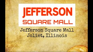 The History Of the Jefferson Square Mall in Joliet Illinois.