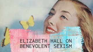 Don't Call It Love: Justice, Humility, and Benevolent Sexism - Elizabeth Hall