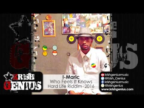 I-Maric - Who Feels It Knows [Hard Life Riddim] April 2016