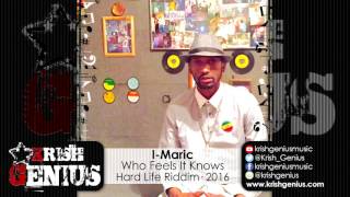 I-Maric - Who Feels It Knows [Hard Life Riddim] April 2016