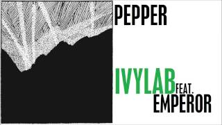 Ivy Lab (feat. Emperor) - Pepper