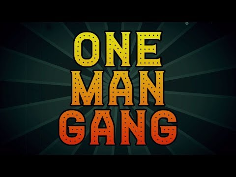Video thumbnail for One Man Gang