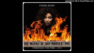 Chaka Khan - Through The Fire (Dj Bella &amp; DJ NIGEL MC Bootleg) 2021