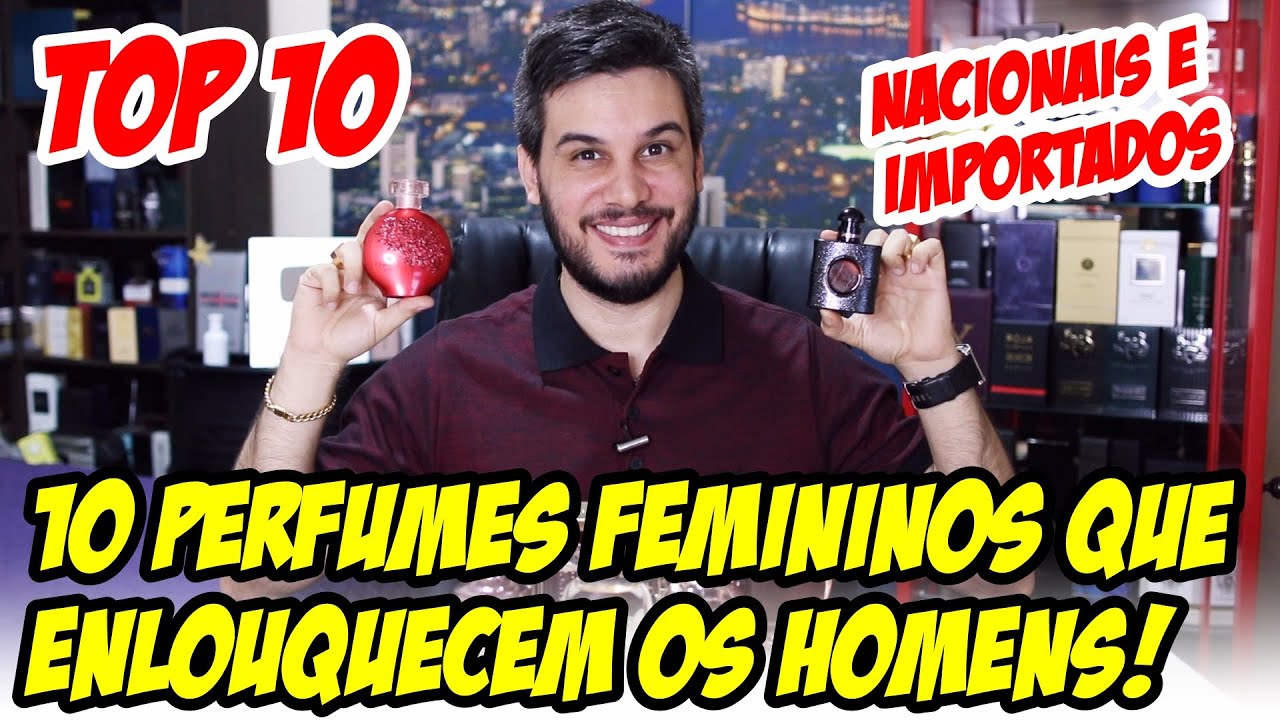 10 PERFUMES FEMININOS QUE ENLOUQUECEM OS HOMENS ! Nacionais e Importados que os homens adoram!