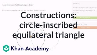 Constructing equilateral triangle inscribed in circle | Geometry | Khan Academy