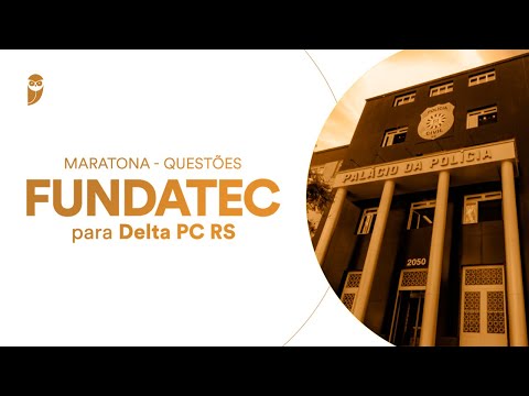 Maratona - Questões FUNDATEC para Delta PC RS