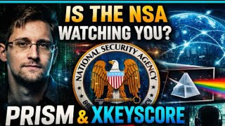 How the NSA Watches the World: PRISM, XKeyscore &amp; Global Surveillance Explained
