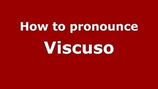 How to pronounce Viscuso