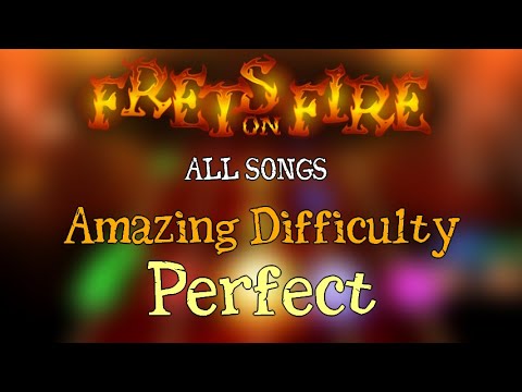 Frets on Fire - All Songs* [Full Combo] (Amazing Difficulty)