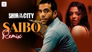 Saibo Remix - Shor In The City | Radhika Apte | Tusshar Kapoor | Shreya Ghoshal | Tochi Raina