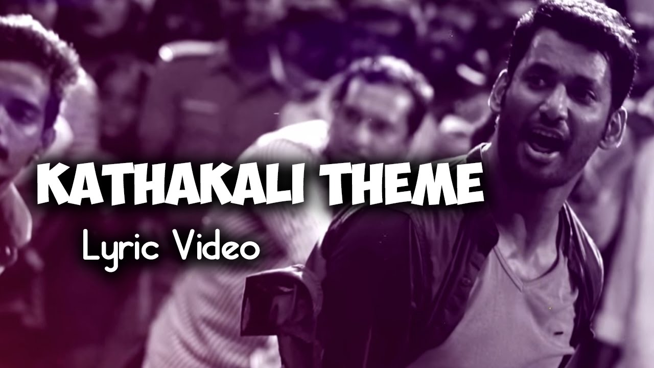Kathakali Theme Lyrics  | Kathakali | Catherine Tresa, Vishal | Hip Hop Tamizha | Hip Hop Tamizha