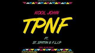 Kool John ft. ST Spittin x F.L.I.P. - TPNF [Thizzler.com]