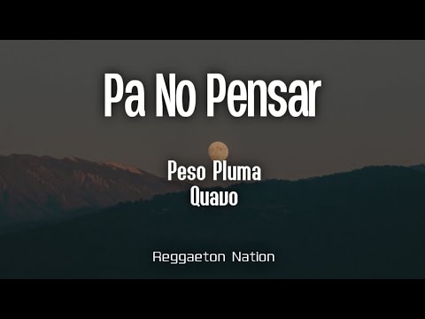 Peso Pluma, Quavo - PA NO PENSAR (Letra/Lyrics) | ÉXODO