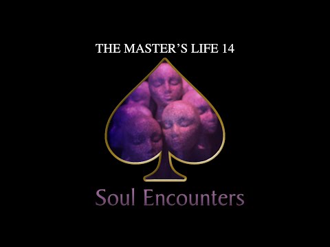 Soul Encounters - Highlights from Master's Life 14