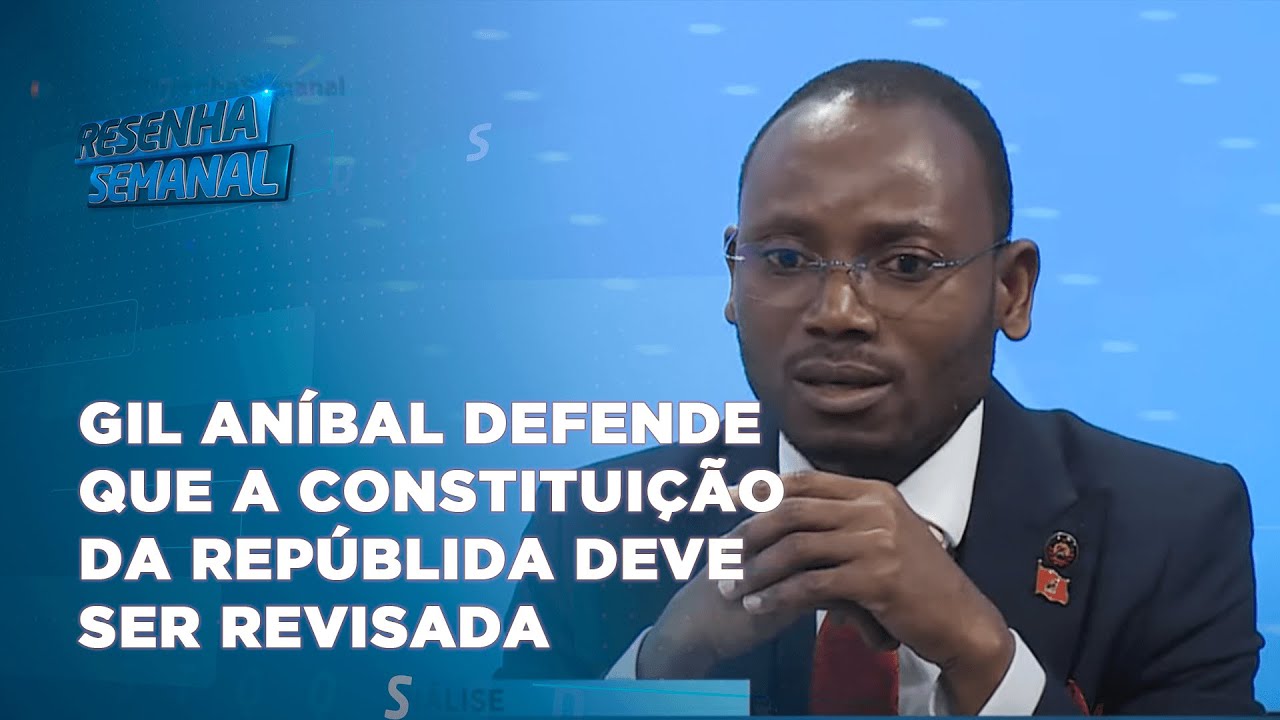#resenhasemanal: Gil Aníbal defende que a Constituição da Repúblida deve ser revisada