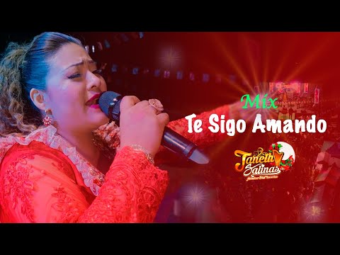 Janeth Salinas - Mix Te sigo Amando (En Concierto)