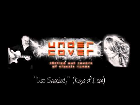 Use Somebody - Under Cover