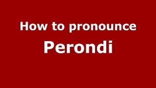 How to pronounce Perondi